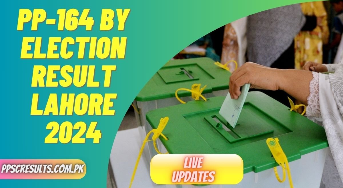 PP-164 By Election Result Lahore 2024 Latest Updates