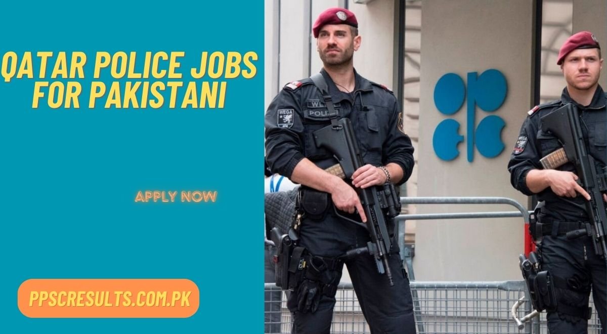 Qatar Police Jobs For Pakistani 2024 Apply Online