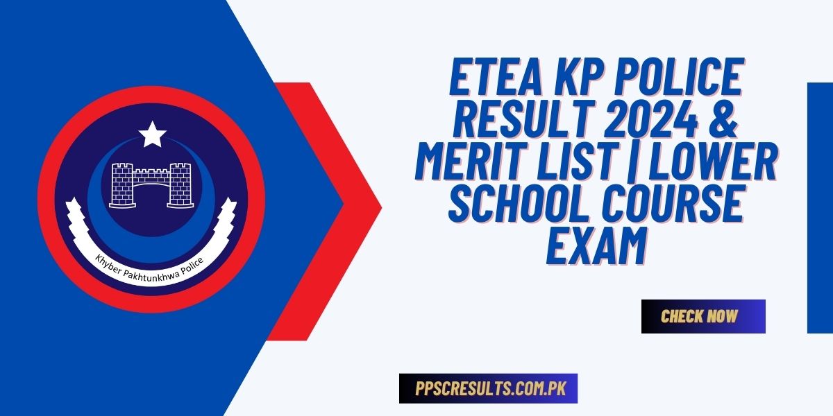 ETEA KP Police Result 2024 & Merit List Lower School Course Exam