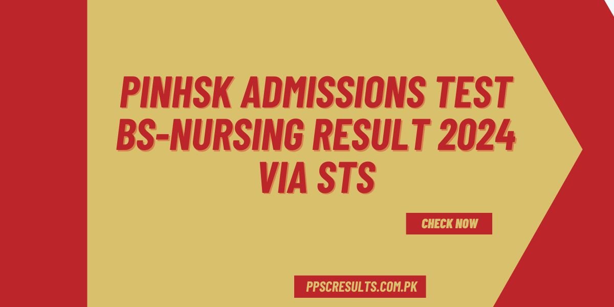 PINHSK Admissions Test BS-Nursing Result 2024 Via STS