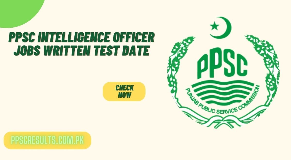 PPSC Intelligence Officer Jobs Written Test Date