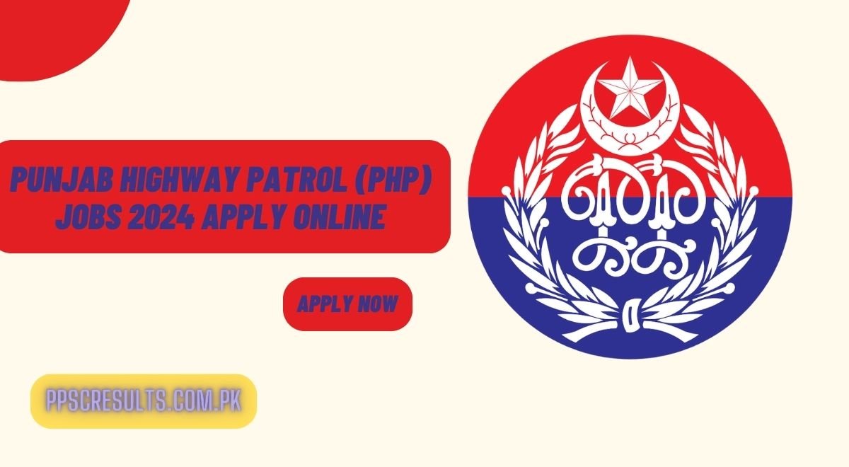 Punjab Highway Patrol (PHP) Jobs 2024 Apply Online