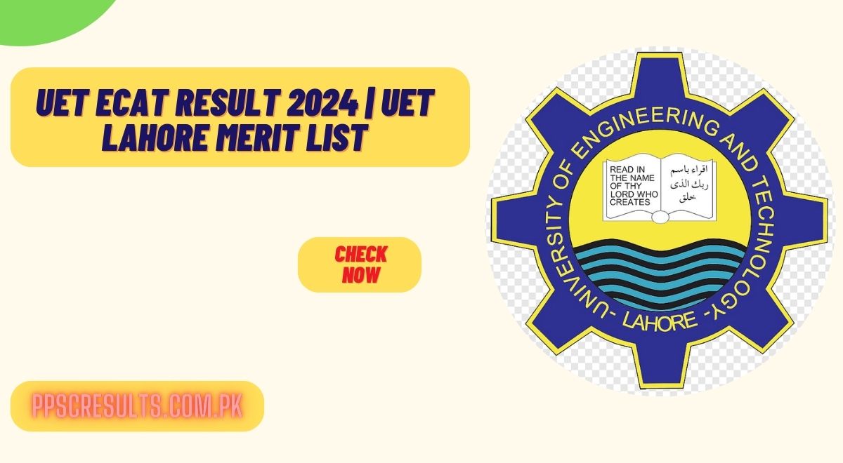 UET ECAT Result 2024 UET Lahore Merit List