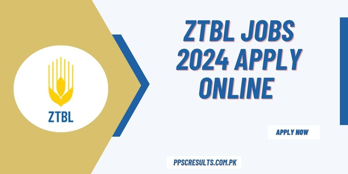ZTBL Jobs 2024 Apply Online @www.ztbl.com.pk