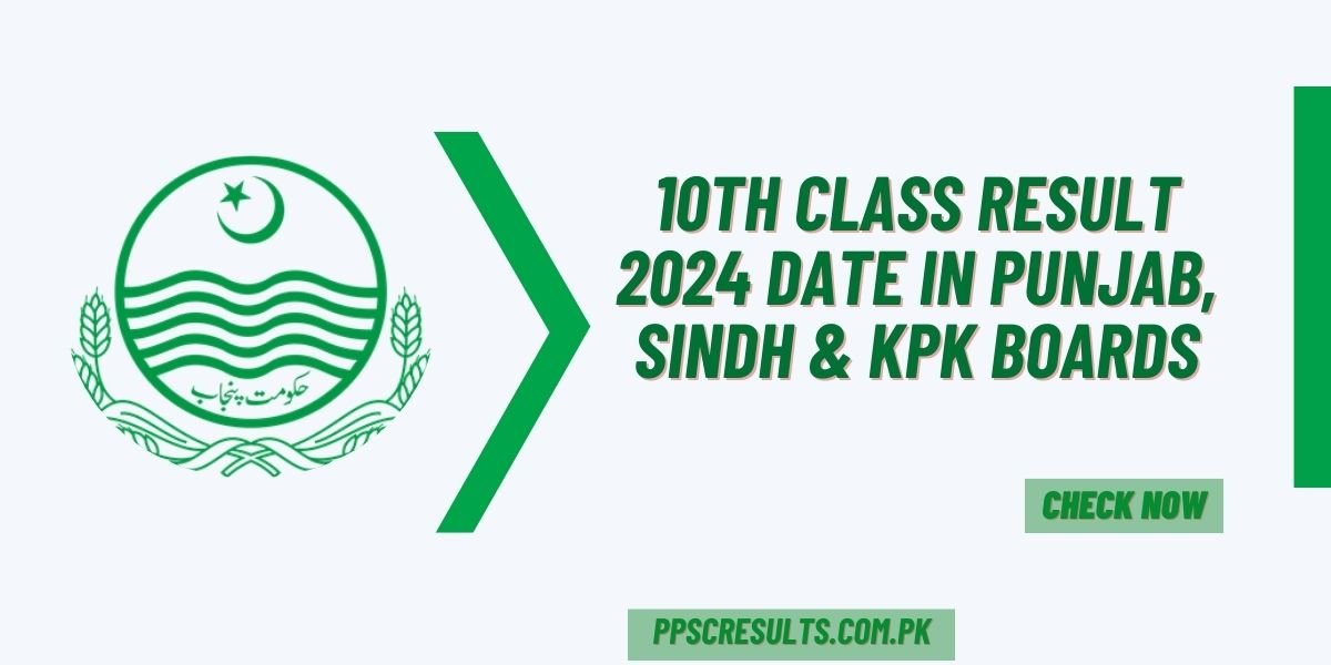 10th Class Result 2024 Date in Punjab, Sindh & KPK Boards