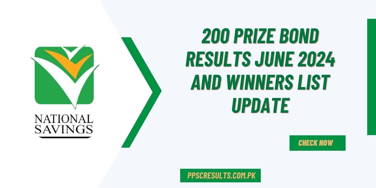 200 Prize Bond Results June 2024 and Winners List Update