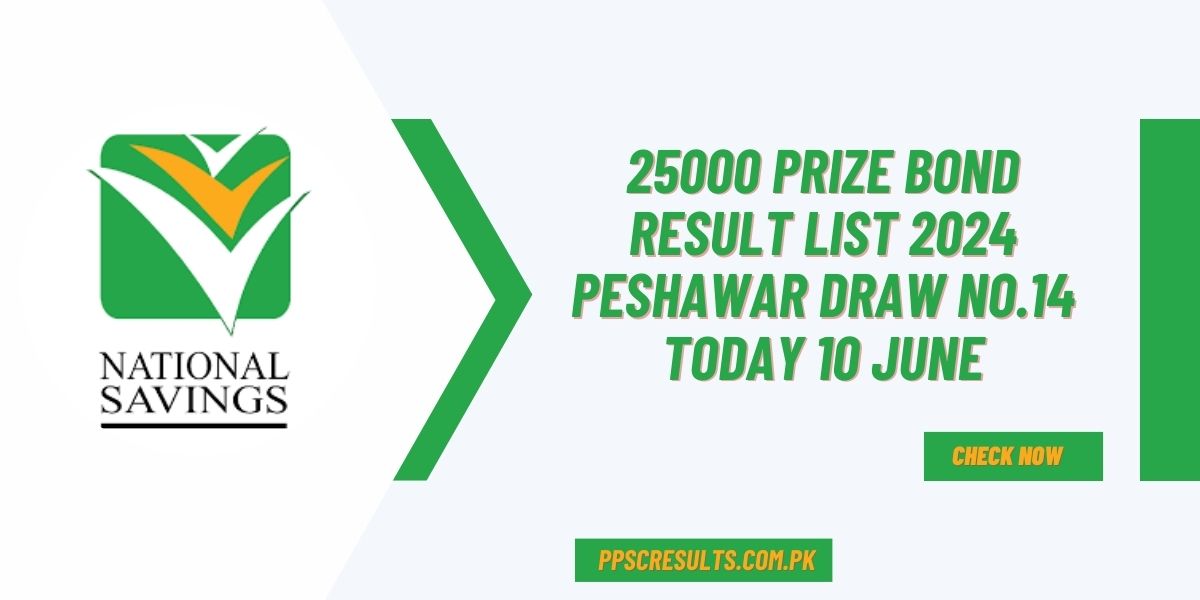 25000 Prize Bond Result List 2024 Peshawar Draw No.14 Today 10 June