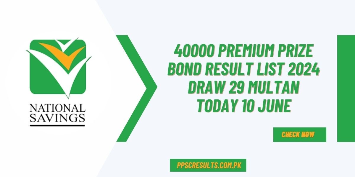 40000 Premium Prize Bond Result List 2024 Draw 29 Multan Today 10 June