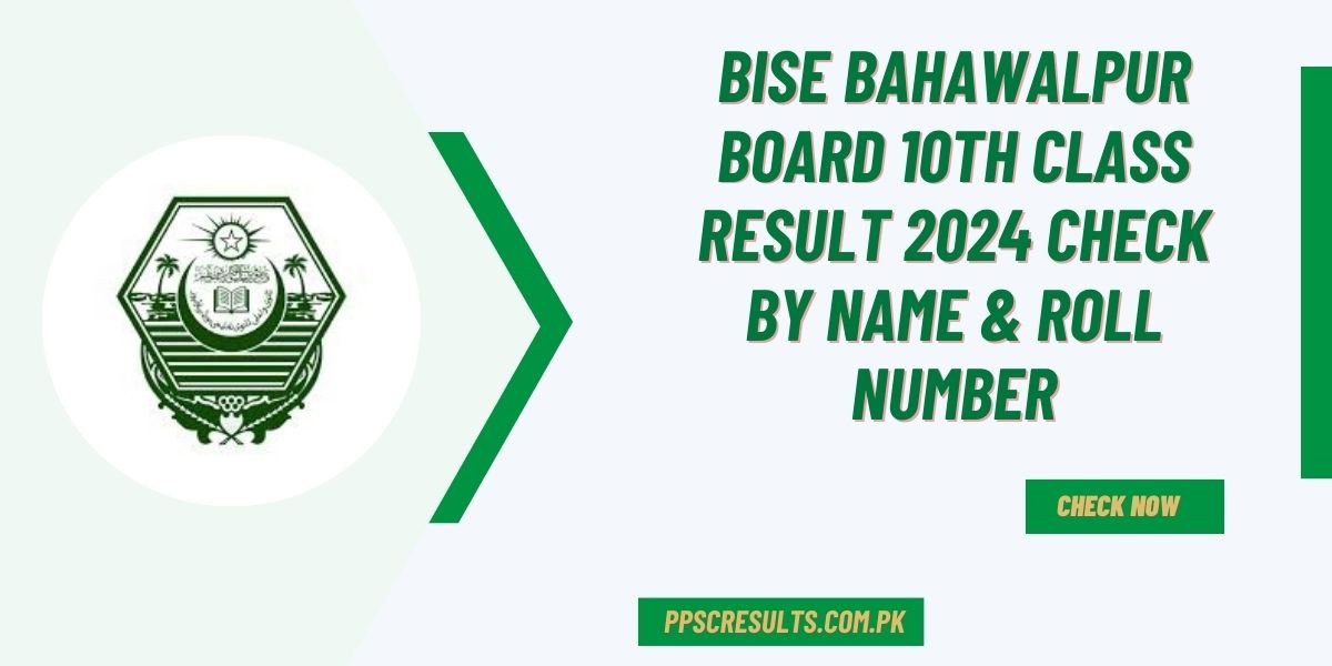 BISE Bahawalpur Board 10th Class Result 2024 Check By Name & Roll Number