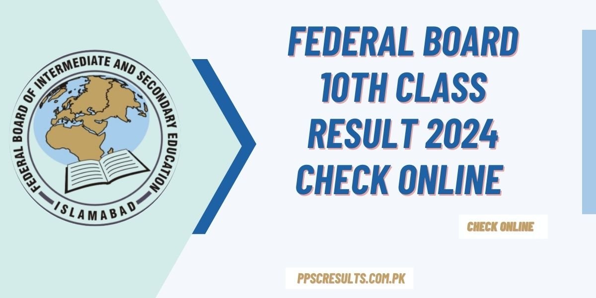 Federal Board 10th Class Result 2024 Check Online @fbise.edu.pk