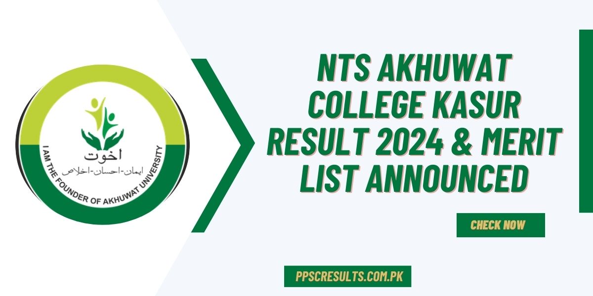 NTS Akhuwat College Kasur Result 2024 & Merit List Announced