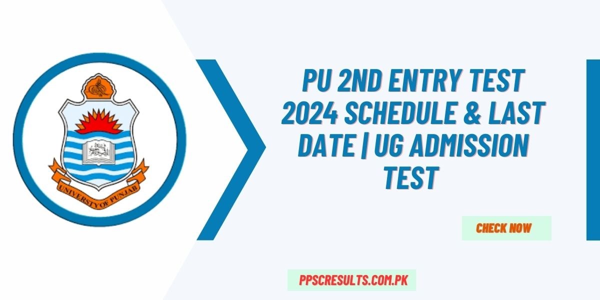 PU 2nd Entry Test 2024 Schedule & Last Date UG Admission Test