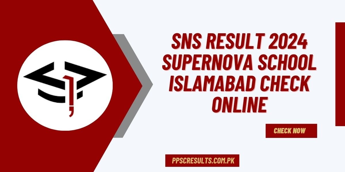 SNS Result 2024 Supernova School Islamabad Check Online