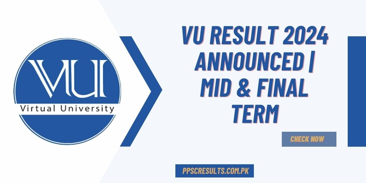 VU Result 2024 Announced Mid & Final Term