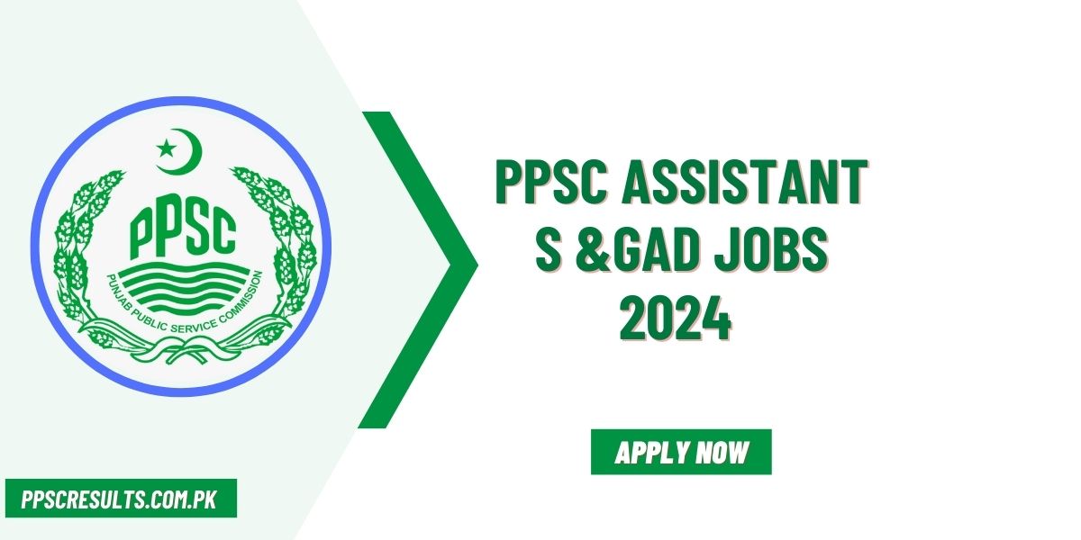 PPSC Assistant S &GAD Jobs 2024 Apply Online