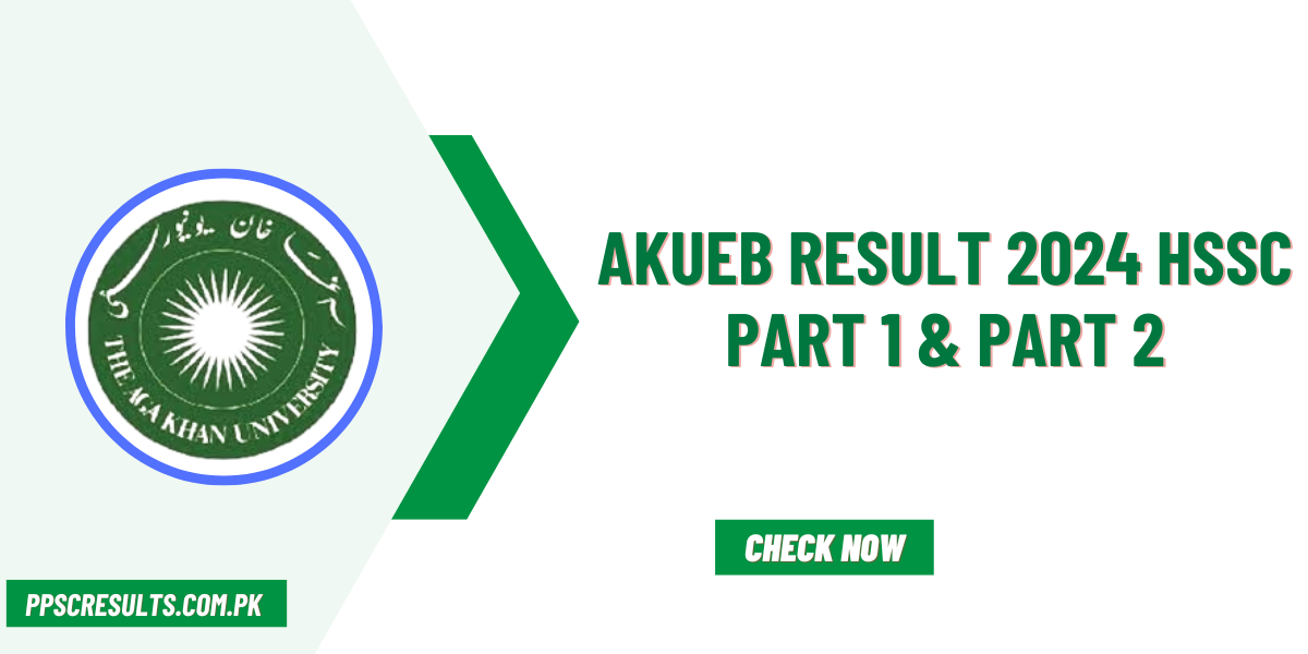 Aga Khan Board AKUEB Result 2024 HSSC Part 1 & Part 2