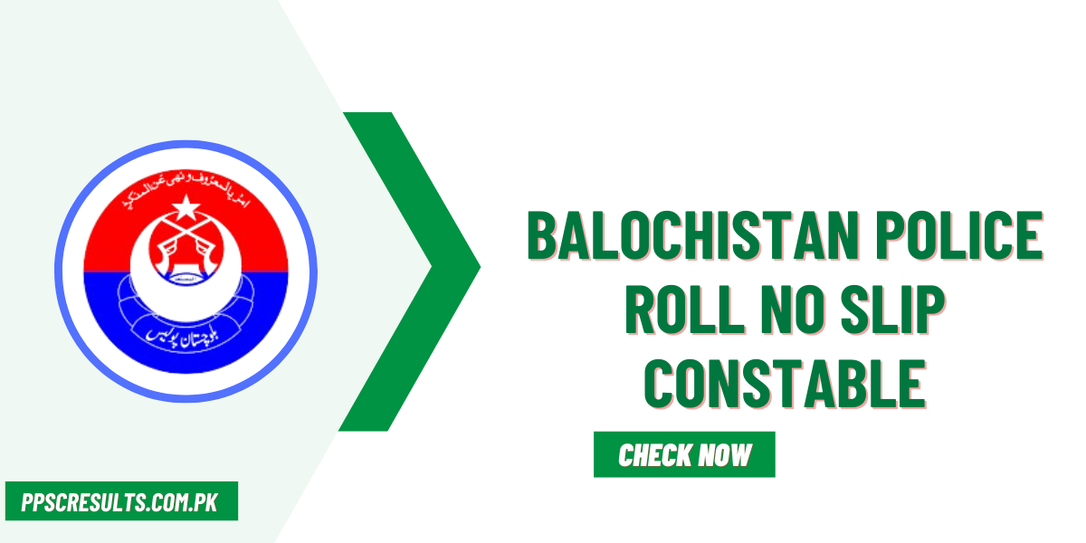 Balochistan Police Roll No Slip Constable