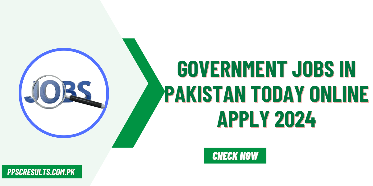 Government jobs in Pakistan Today Online Apply 2024