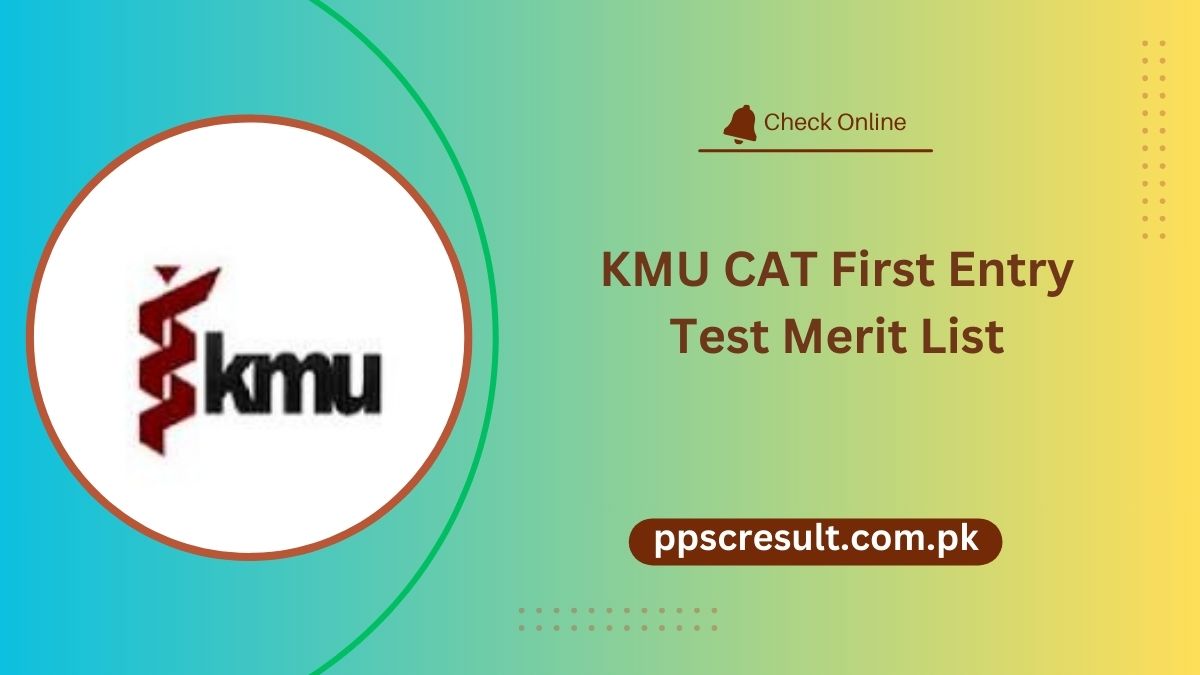 KMU CAT First Entry Test Merit List 2024 Download PDF