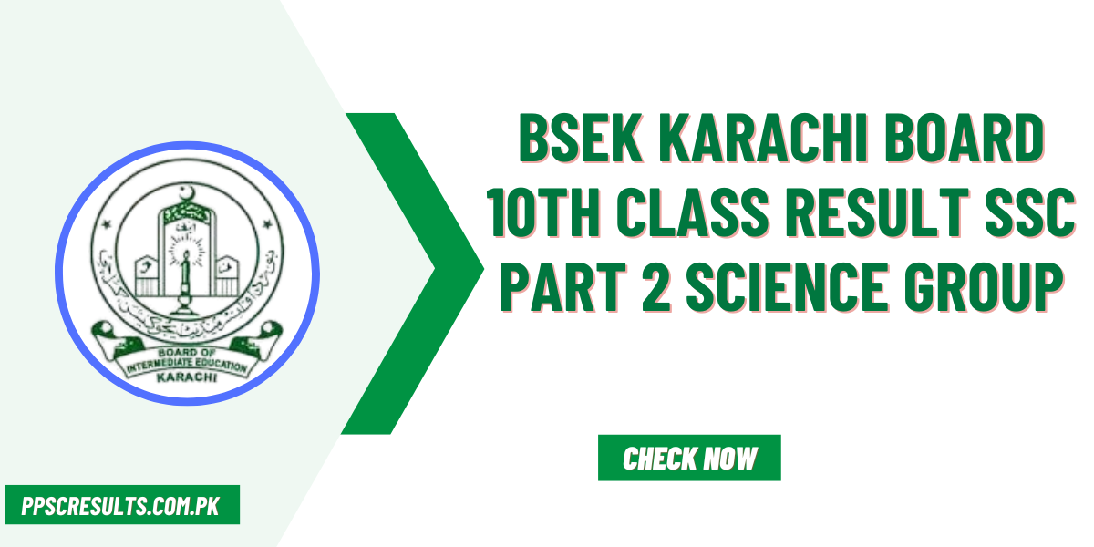 BSEK Karachi Board 10th Class Result SSC Part 2 Science Group